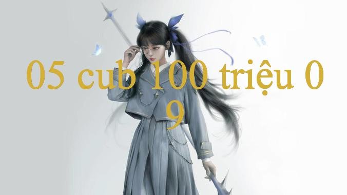 Cub 100 Triệu Khám Phá Thế Giới Giải Trí Trực Tuyến Đỉnh Cao Trải Nghiệm Hoàn Hảo Cho Người Chơi